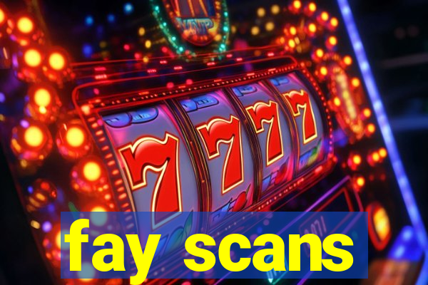 fay scans